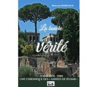 La bouche de la vérité. Une chronique des années de plomb (1975-80), vécues à Rome au palais Farnèse Bernard Baritaud (Auteur)