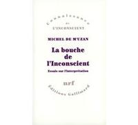 Michel De M'uzan – La bouche de l'Inconscient – Essais sur l'interprétation – Gallimard