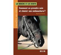 La bouche et les dents : Comment en prendre soin et choisir son embouchure ? – Éditions Belin