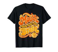 La Bouche Fonctionne Plus Vite Que Le Cerveau Groovy Parlant Rapidement Sarcastique T-Shirt
