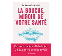 Bruno Donatini – La Bouche, miroir de votre santé – Cancer, diabète, Alzheimer... – Broché