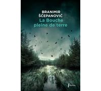 La Bouche pleine de terre - Branimir Scepanovic - Libretto - broché - Roman