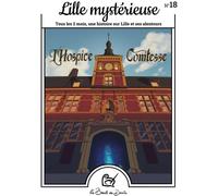 LA BOUCLE DU DESSIN Lille mystérieuse n.18 : L'Hospice comtesse