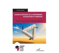 La boucle réflexive de la performance en éducation et formation Penser l’école, penser la société malienne - Tiefing Sissoko - L'harmattan - broché - Etude