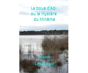 La boue d'Abi ou le mystère du Minème: Nouvelle