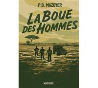 La boue des hommes - P.B. Mazoyer - Moby Dick - relié - Roman