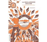 La boulangerie solaire Un exemple pour un futur radieux - Arnaud Crétot - Terre Vivante - broché - Guide