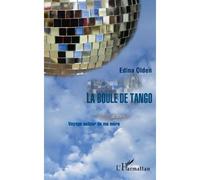 La boule de tango voyage autour de ma mere - Edina Olden - L'harmattan - broché - Roman