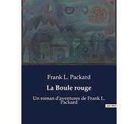 La Boule rouge: Un roman d'aventures de Frank L. Packard