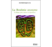 La Boulimie Anonyme - 12 Etapes Pour Vaincre La Dependance