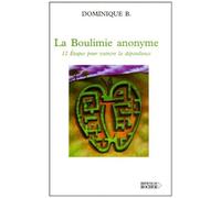La Boulimie Anonyme - 12 Etapes Pour Vaincre La Dependance