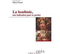 La boulimie, une indication pour se perdre Vincent Thierry (Auteur)