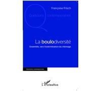 La boulodiversité Ensemble, vers l'extermination du chômage - Françoise Frisch - L'harmattan - broché - Essai