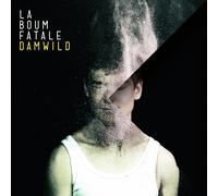 LA BOUM FATALE - DAMWILD CD NEUF