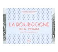 La Bourgogne 100 % vintage à travers la carte poste ancienne Thérèse Dubuisson (Auteur), Olivier Bouze (Illustration)