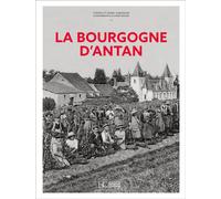 La Bourgogne d'Antan - Daniel Dubuisson - Hc Eds - relié - Essai