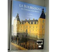 La Bourgogne Des Chateaux Et Des Manoirs