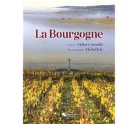 La Bourgogne Didier Cornaille (Auteur), Michel Joly (Auteur)