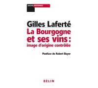 La Bourgogne et ses vins Image d'origine contrôlée - Gérard Noiriel - Belin - broché - Beau livre