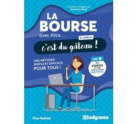 La bourse avec Alice, c'est du gâteau !: Une méthode simple et efficace pour tous