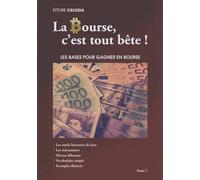 La Bourse, C'est Tout Bête ! - Tome 1, Les Bases Pour Gagner En Bourse