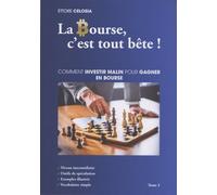 La Bourse, C'est Tout Bête ! - Tome 2, Comment Investir Malin Pour Gagner En Bourse