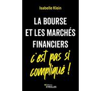 Isabelle Klein – La Bourse et les marchés financiers, c'est pas si compliqué ! – Broché – Eyrolles