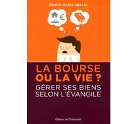 La Bourse Ou La Vie ? - Gérer Ses Biens Selon L'evangile