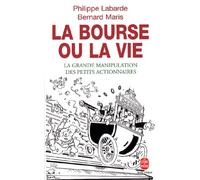 La Bourse Ou La Vie. La Grande Manipulation Des Petits Actionnaires