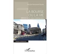 La bourse ou la vie Réflexions sur les valeurs contemporaines - Nicole Péruisset-Fache - L'harmattan - broché - Essai