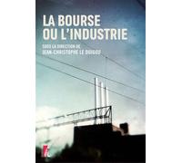 La bourse ou l'industrie - Jean-Christophe Le Duigou - Atelier Ed De L' - broché - Etude