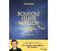 La Boussole céleste du papillon - Et autres récits de l'imagination vertigineuse de l'univers - Benoît Prospero - Tana Editions - broché - Essai