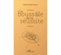 La boussole de la réussite - Chérif Tidiane Aïdara - L'harmattan - broché - Guide