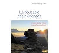 La boussole des évidences: Le sens de l'aventure aux détours de la vie