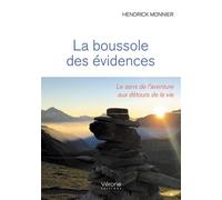 La boussole des évidences: Le sens de l'aventure aux détours de la vie
