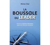 La Boussole du leader - Prenez la bonne direction dans vos vies pro et perso Minter Dial (Auteur), Minter Dial (Traduction)
