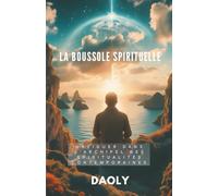 La boussole spirituelle: Naviguer dans l'archipel des spiritualités contemporaines