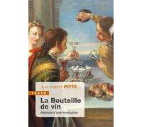 La bouteille de vin Histoire d'une révolution - Jean-Robert Pitte - Tallandier - Poche - Monographie