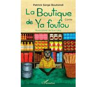 La boutique de Ya foufou - Patrick-Serge Boutsindi - L'harmattan - broché - Contes et légendes jeunesse