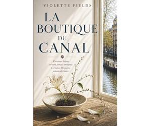 La Boutique du Canal: Quand les fleurs deviennent des lettres jamais envoyées