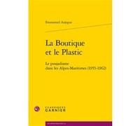 La Boutique et le Plastic Emmanuel Aujogue (Auteur), Jérémy Guedj (Préface), Pierre-Yves Beaurepaire (Collection dirigée par)