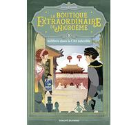 La boutique extraordinaire de Nicodème, Tome 03: Inflitrés dans la cité interdite