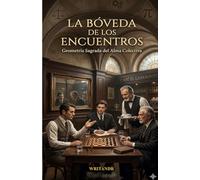 La Bóveda de los Encuentros: Geometría Sagrada del Alma Colectiva