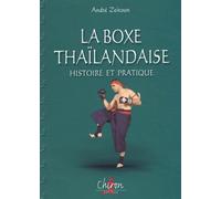 La boxe thaïlandaise, Muay thaï : Tome 1, Histoire et pratique