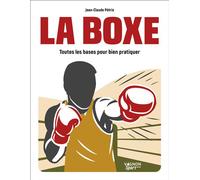 La Boxe - Toutes les bases pour bien pratiquer - Jean-Claude Pétris - Vagnon Du Plaisancier Eds - broché - Guide