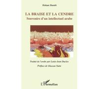 Sharabi Hisham – La braise et la cendre – Souvenirs d'un intellectuel arabe – Broché