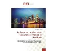 La branche caution et sa reassurance: Theorie et Pratique Experience des marches des pays membres de l'espace de la Confèrence Interafricaine des Marches d'A - Jean Anet - Universitaires Europeennes -
