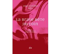 La Brave Bête Du Coin - JoÃ£o Gilberto Noll - Do Eds - broché - Roman