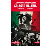 La Bravoure méconnue des soldats Italiens 1914-1918, 1939-1945