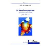 La Bresse bourguignonne Les dynamiques d'un territoire - XVIIIe - XXIe siècle - Annie Bleton-Ruget - L'harmattan - broché - Etude